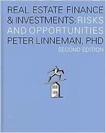 Title: <b>Real</b> <b>Estate</b> <b>Finance</b> <b>and</b> <b>Investments</b>: <b>Risks</b> <b>and</b> <b>Opportunities</b>: Author: Peter Linneman: Edition: 4: Publisher: Linneman Associates, 2016. . Real estate finance and investments risks and opportunities review